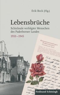 Lebensbrüche – Schicksale verfolgter Menschen des Paderborner Landes 1933 – 1945